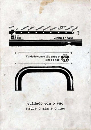 cuidado com o vão 
entre o sim e o não 
 