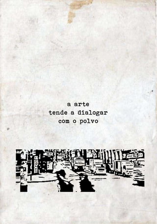 a arte 
tende a dialogar 
com o polvo 
 