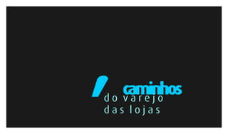 Caminhos na Propaganda - desafios e oportunidades no competitivo mundo das marcas e consumidores globais.