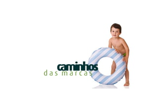 Caminhos na Propaganda - desafios e oportunidades no competitivo mundo das marcas e consumidores globais.