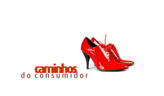 Caminhos na Propaganda - desafios e oportunidades no competitivo mundo das marcas e consumidores globais.