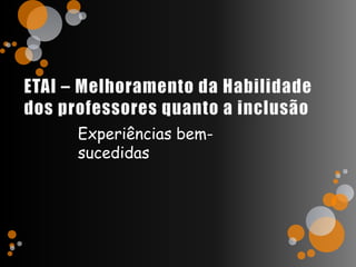 Experiências bem-
sucedidas
 