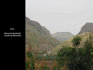 Foto:    Monte das Beatitudes   Sermão da Montanha. 