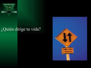 ¿Quién dirige tu vida? 