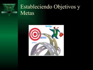 Estableciendo Objetivos y Metas 