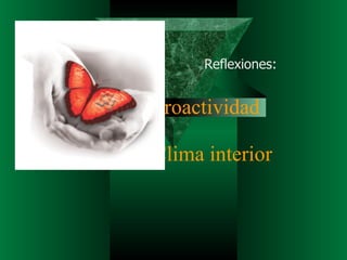 Proactividad Clima interior Reflexiones: 