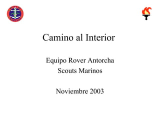 Camino al Interior Equipo Rover Antorcha Scouts Marinos Noviembre 2003 