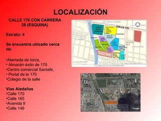 LOCALIZACIÓN CALLE 170 CON CARRERA 28 (ESQUINA) Estrato: 4 Se encuentra ubicado cerca de: Alameda de torca,  Almacén éxito de 170  Centro comercial Santafe,  Portal de la 170  Colegio de la salle Vías Aledañas Calle 170 Calle 165  Avenida 9  Calle 146 