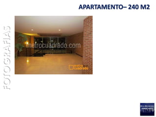 FOTOGRAFIAS   APARTAMENTO– 240 M2
 