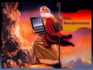 Diez
Mandamientos
 