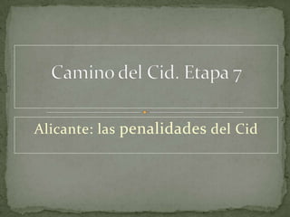 Alicante: las penalidades del Cid
 