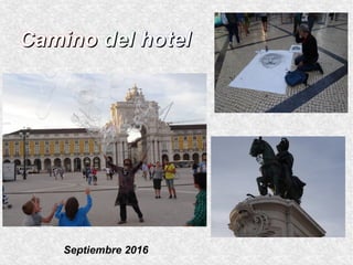 CaminoCamino deldel hotelhotel
Septiembre 2016
 
