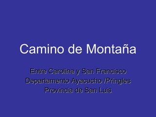 Camino de Montaña Entre Carolina y San Francisco Departamento Ayacucho /Pringles Provincia de San Luis 