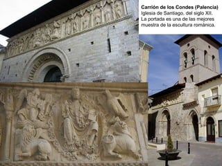 Carrión de los Condes (Palencia) Iglesia de Santiago, del siglo XII.  La portada es una de las mejores muestra de la escultura románica. 