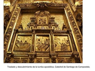 Traslado y descubrimiento de la tumba apostólica. Catedral de Santiago de Compostela.  