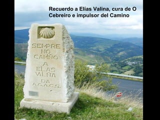 Recuerdo a Elías Valina, cura de O
Cebreiro e impulsor del Camino
 