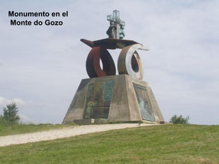 Monumento en el
Monte do Gozo
 