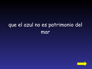 que el azul no es patrimonio del mar 
