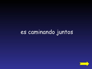 es caminando juntos 