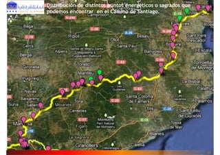 Distribución de distintos puntos energéticos o sagrados que
podemos encontrar en el Camino de Santiago.




                                                              15
 