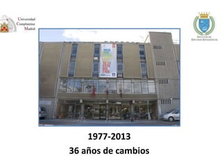1977-2013
36 años de cambios
 