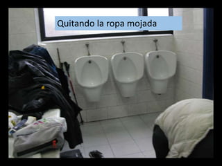 Quitando la ropa mojada
 