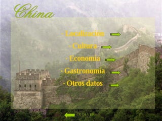 · Localización · Cultura · Economía · Gastronomía · Otros datos VOLVER China 