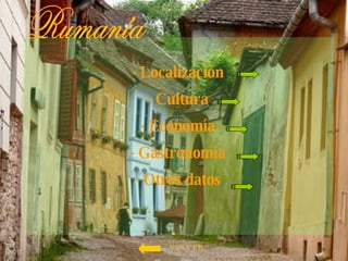 · Localización · Cultura · Economía · Gastronomía · Otros datos VOLVER Rumanía 