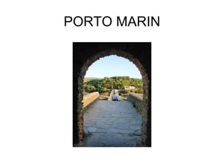PORTO MARIN
 