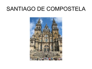 SANTIAGO DE COMPOSTELA
 
