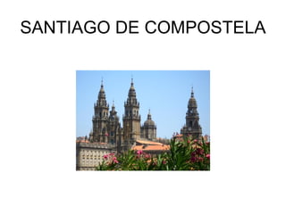 SANTIAGO DE COMPOSTELA
 