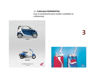 ‐ 3 – Publicidad COMPARATIVA: 
Usar la comparación para resaltar cualidades y/
o diferencias 
3 
 