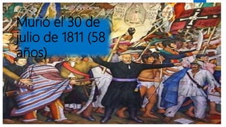 Murió el 30 de
julio de 1811 (58
años)
 