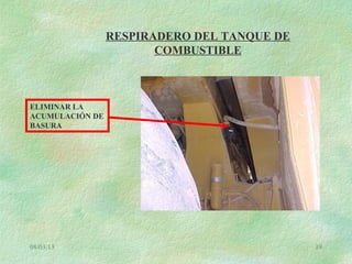 08/03/13 19
RESPIRADERO DEL TANQUE DE
COMBUSTIBLE
ELIMINAR LA
ACUMULACIÓN DE
BASURA
 