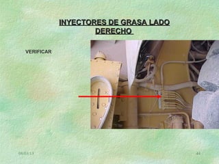 08/03/13 44
INYECTORES DE GRASA LADOINYECTORES DE GRASA LADO
DERECHODERECHO
VERIFICAR
 