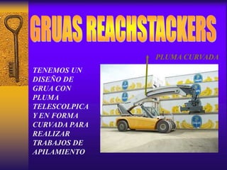 TENEMOS UN
DISEÑO DE
GRUA CON
PLUMA
TELESCOLPICA
Y EN FORMA
CURVADA PARA
REALIZAR
TRABAJOS DE
APILAMIENTO
PLUMA CURVADA
 