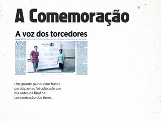 Um grande painel com frases
participantes foi colocado um
dia antes da final na
concentração dos times.
 