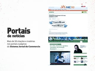 Mais de 50 citações e matérias
nos portais e páginas
do Sistema Jornal do Commercio.
 