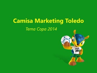 Camisa Marketing Toledo
Tema Copa 2014
 