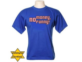 Camiseta no money no funny,




         frases camiseta
 