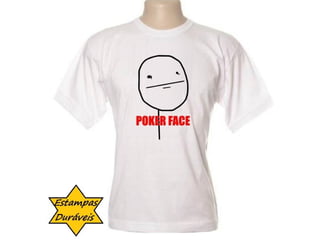 Camiseta poker face,




     frases camiseta
 