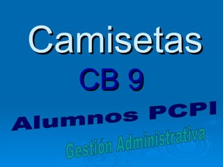 Camisetas CB 9 Alumnos PCPI  Gestión Administrativa 