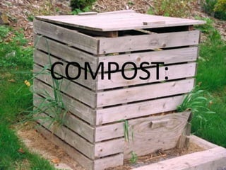COMPOST:
 