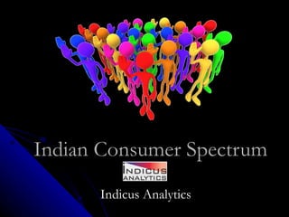 Indian Consumer Spectrum Indicus Analytics 