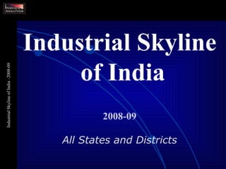 Industrial Skyline of India 2008-09 All States and Districts 