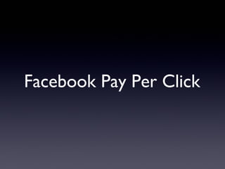 Facebook Pay Per Click
 