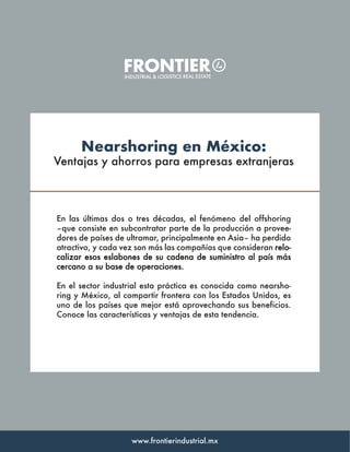 INDUSTRIAL & LOGISTICS REAL ESTATE
Nearshoring en México:
Ventajas y ahorros para empresas extranjeras
En las últimas dos ...