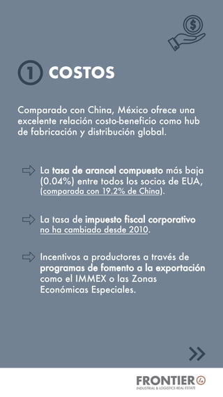 COSTOS
Comparado con China, México ofrece una
excelente relación costo-beneficio como hub
de fabricación y distribución gl...