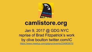 More
@camlistore
https://camlistore.org
Reprised by clive boulton twitter @iC
 