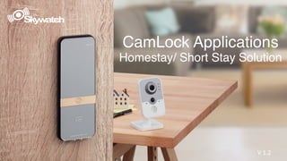CamLock Applications
Homestay/ Short Stay Solution
V 1.2
 